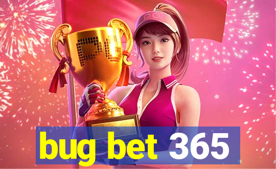 bug bet 365